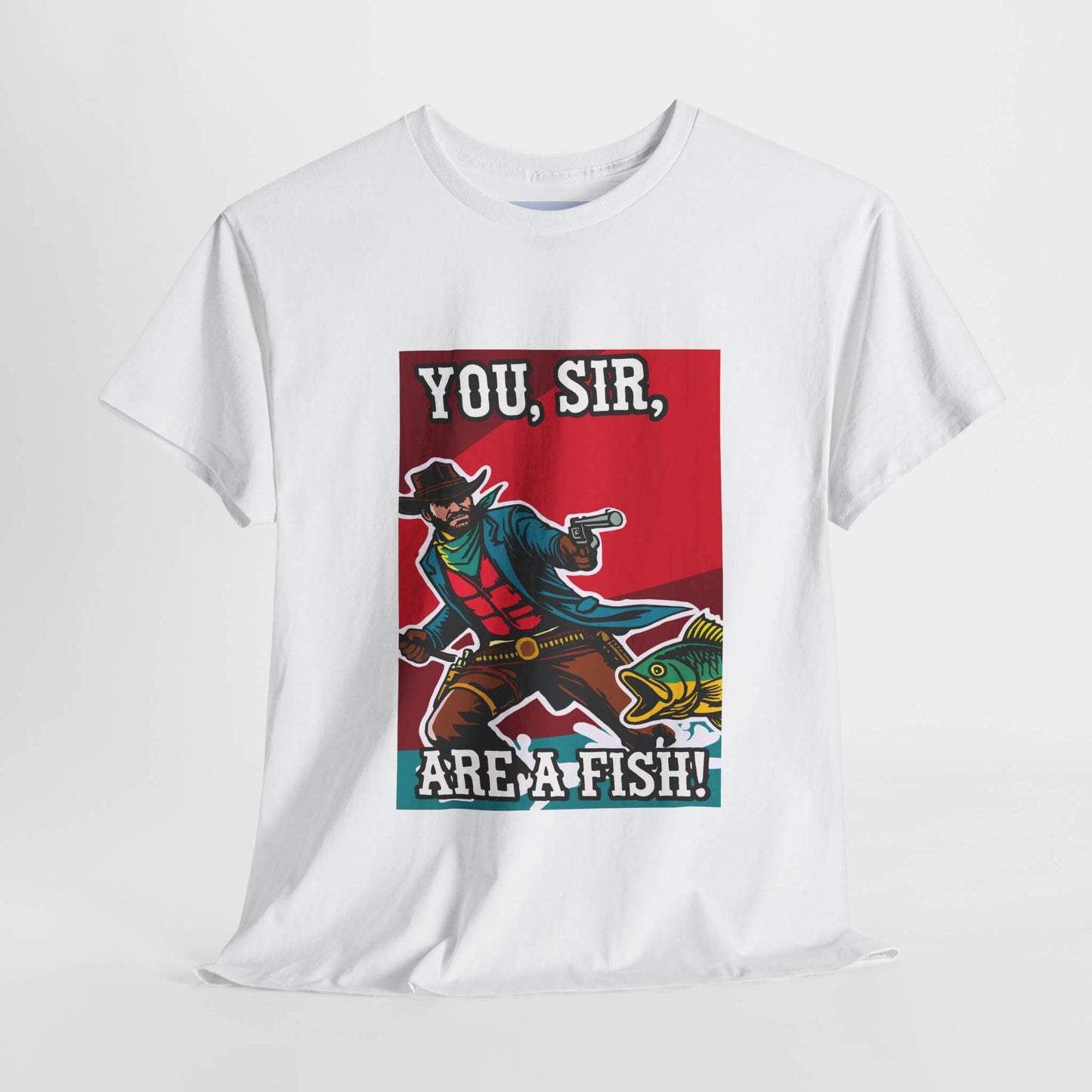 "You, Sir, Are a Fish!" – Funny Cowboy T-shirt