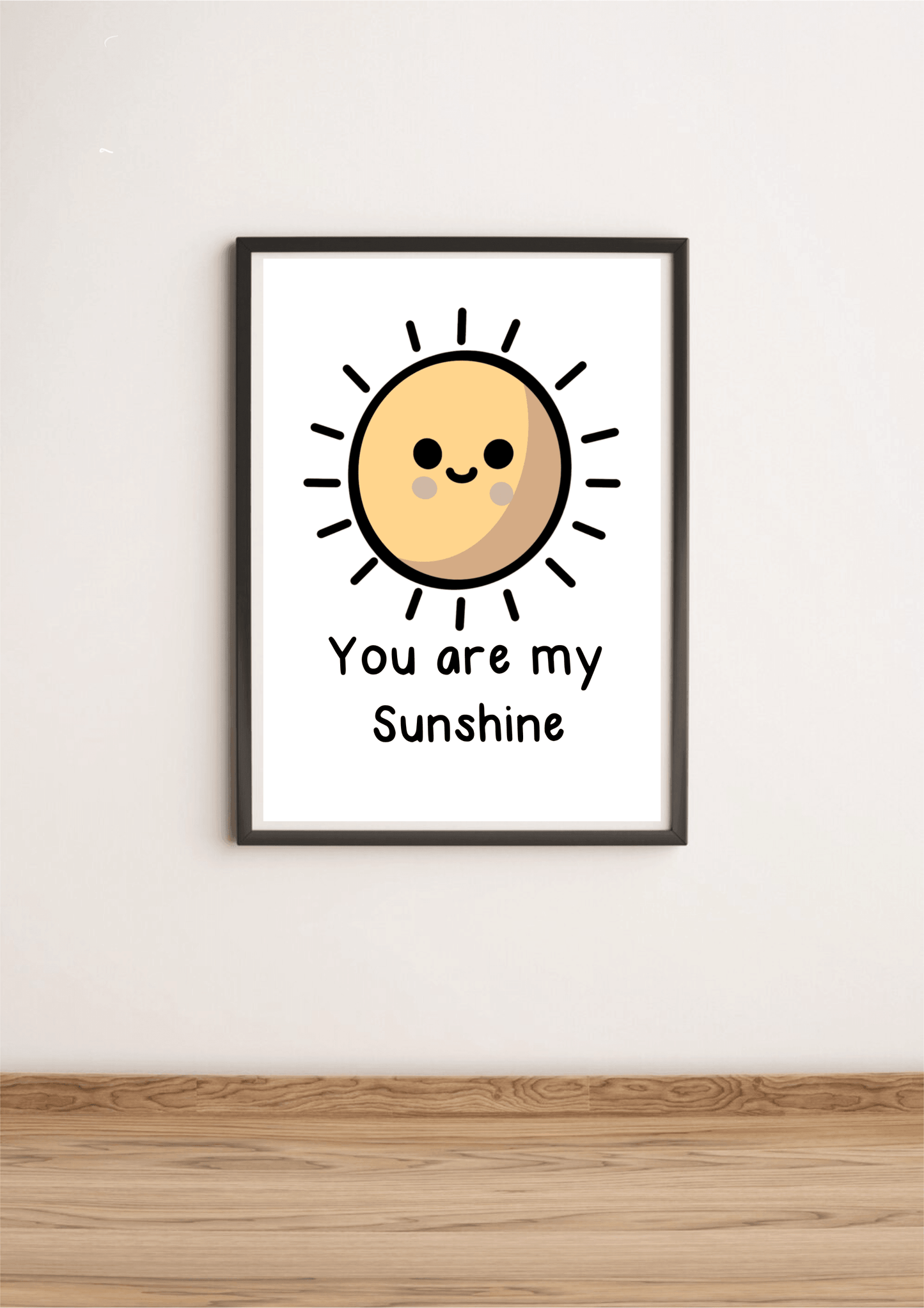 You Are My Sunshine Print