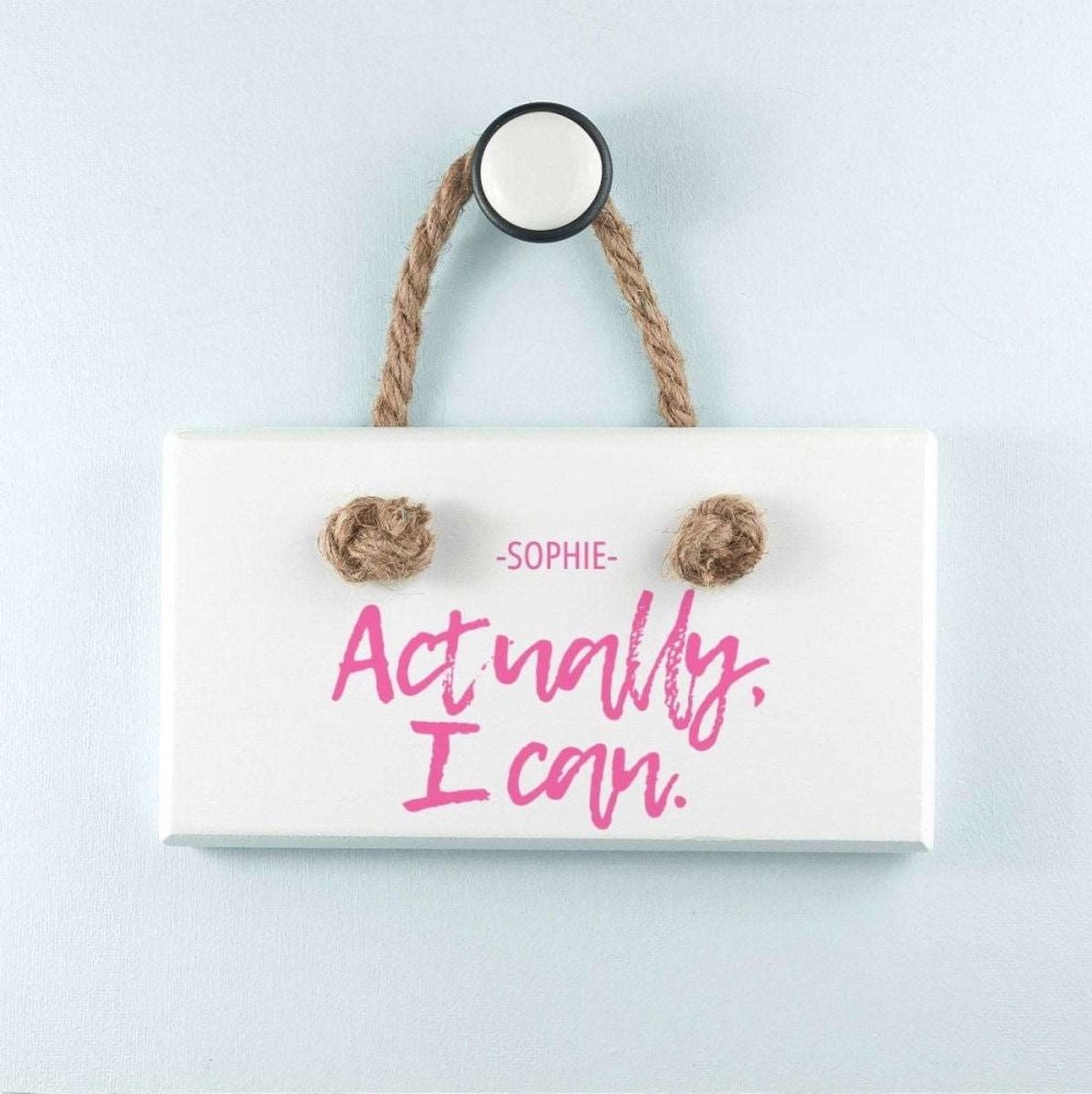 Actually I Can Handwritten White Hanging Sign