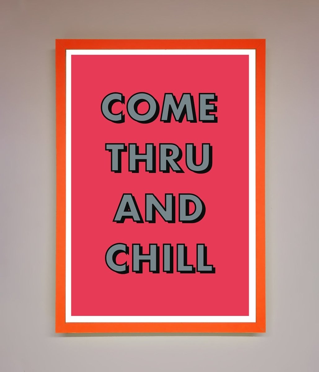 Come Thru And Chill Framed Poster