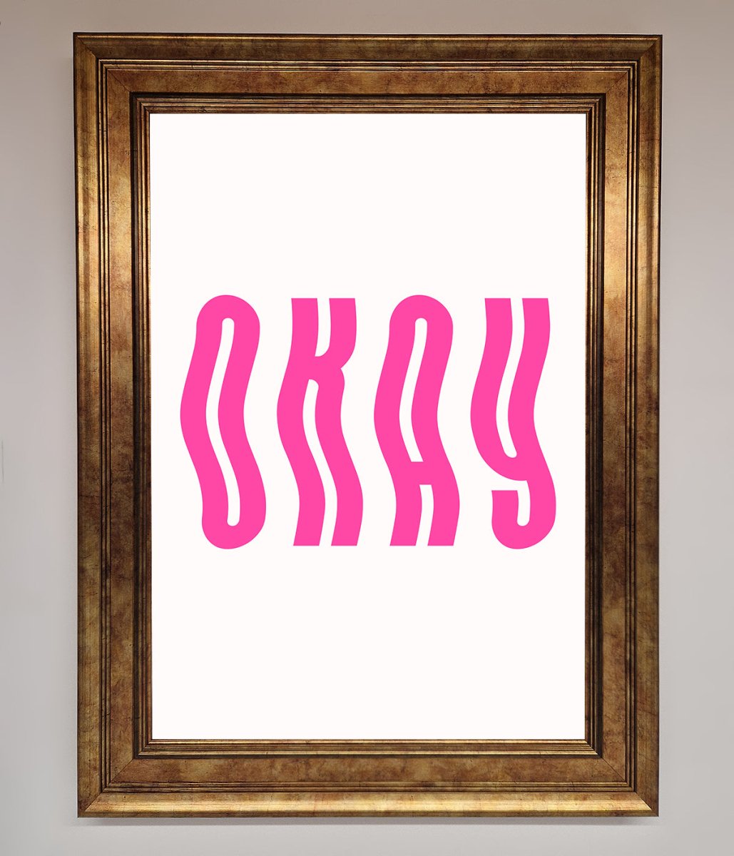 Okay Framed Poster