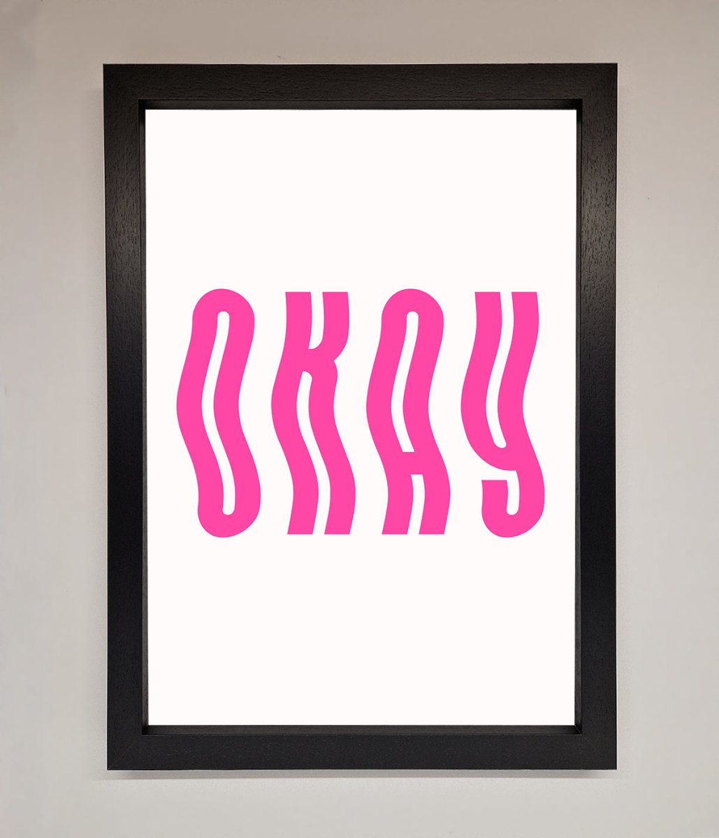 Okay Framed Poster