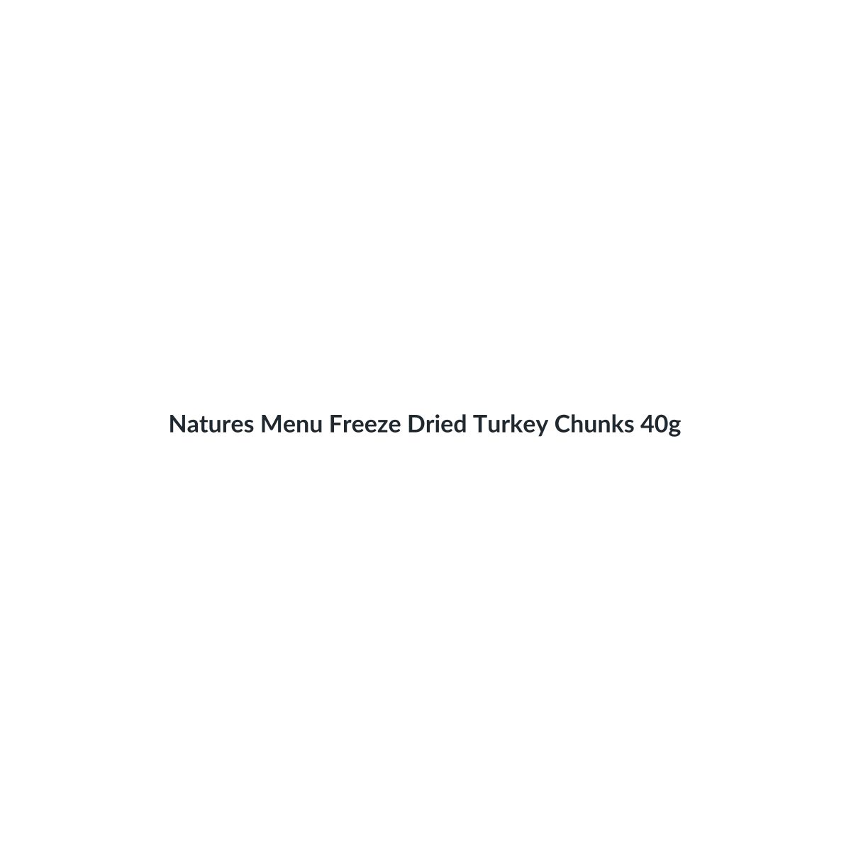 Natures Menu Freeze Dried Turkey Chunks 40g - Case of 7