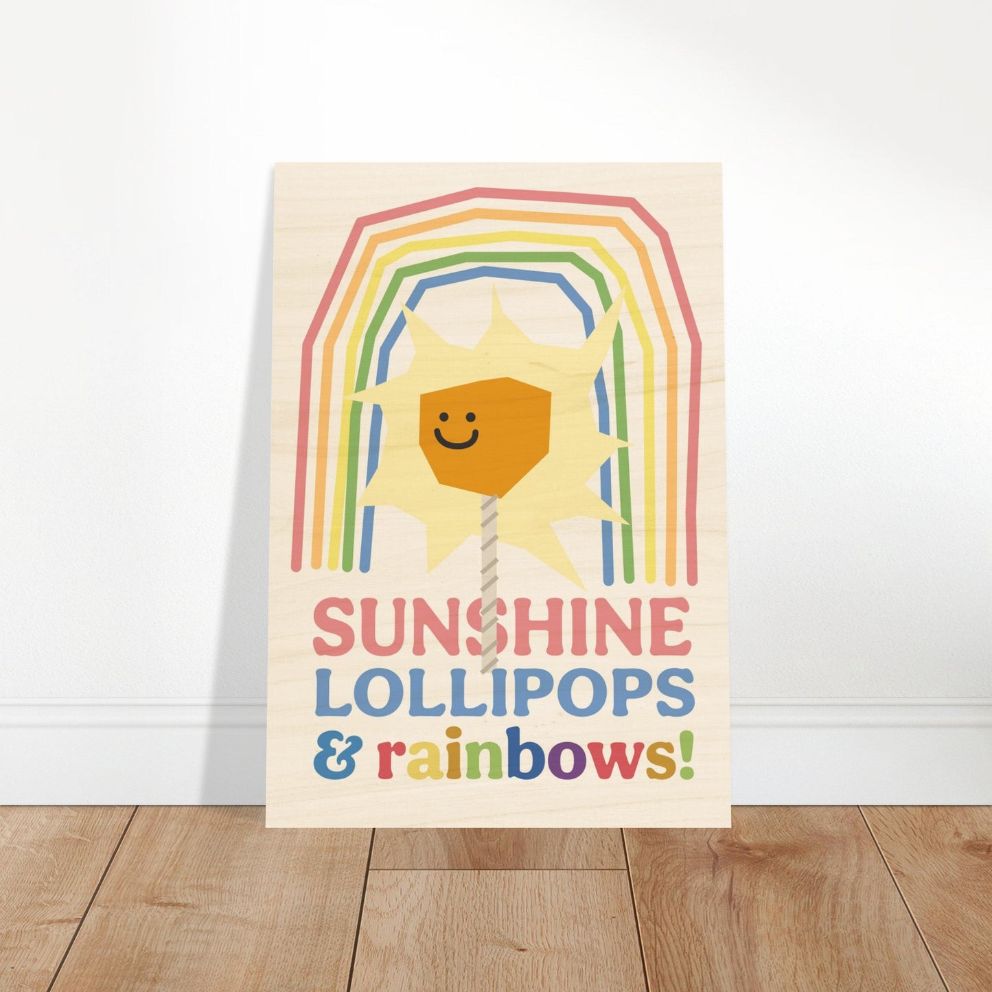 Sunshine, Lollipops & Rainbows - Wood Print