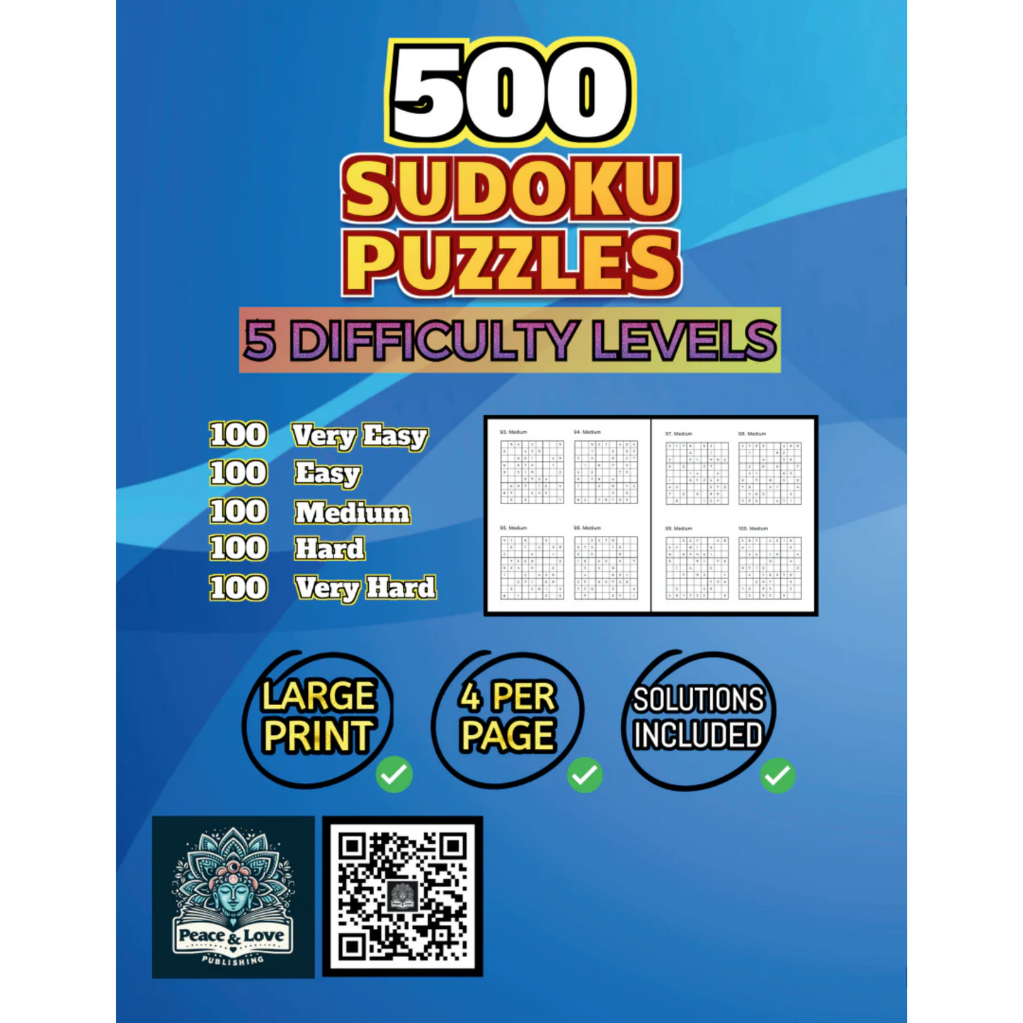 500 Sudoku Puzzles - 5 DIFFICULTY LEVELS - 4 Per Page - Large Print - Solutions Included