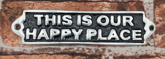 20CMALUMINIUM THIS IS OUR HAPPY PLACE SIGN