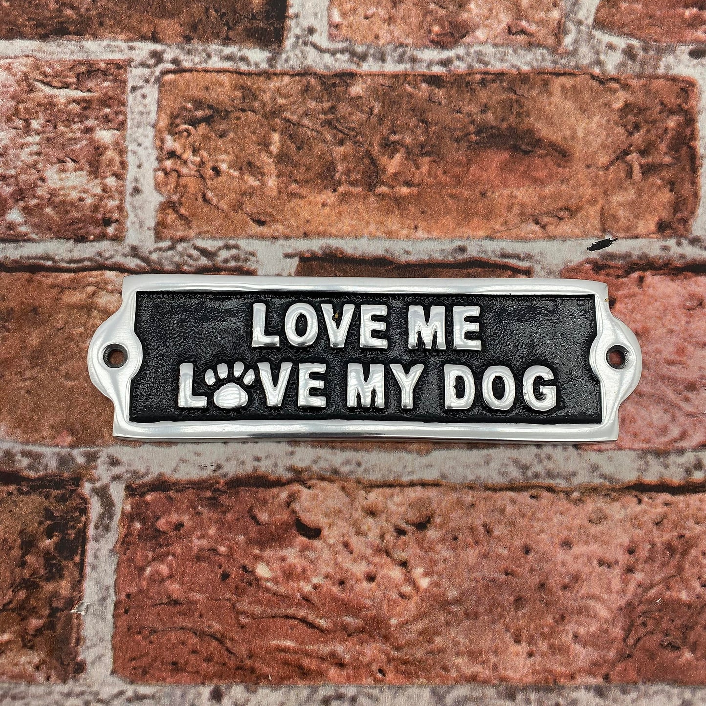 20CM ALUMINIUM LOVE ME LOVE MY DOG SIGN