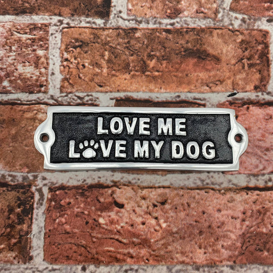 20CM ALUMINIUM LOVE ME LOVE MY DOG SIGN