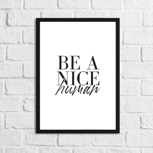 Be A Nice Human Inspirational Wall Decor Quote Print