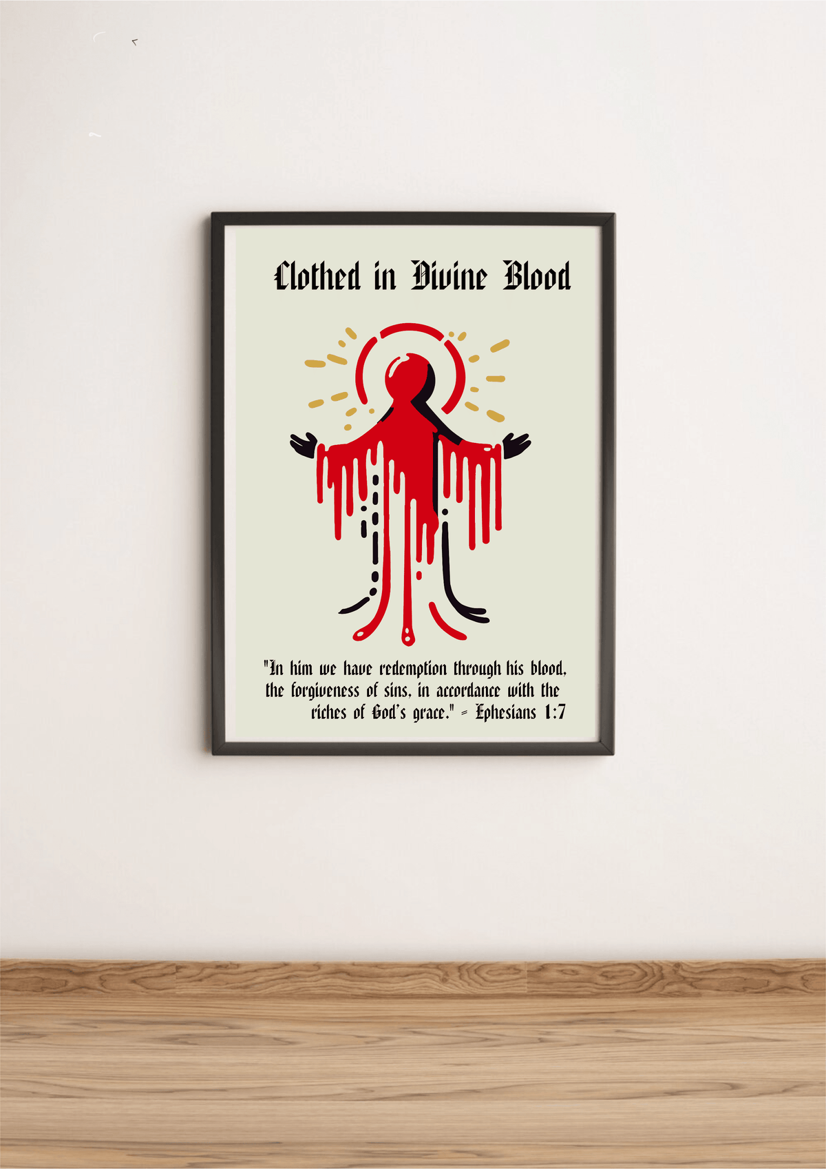 Clothed in Divine Blood Print Ephesians 1:7.