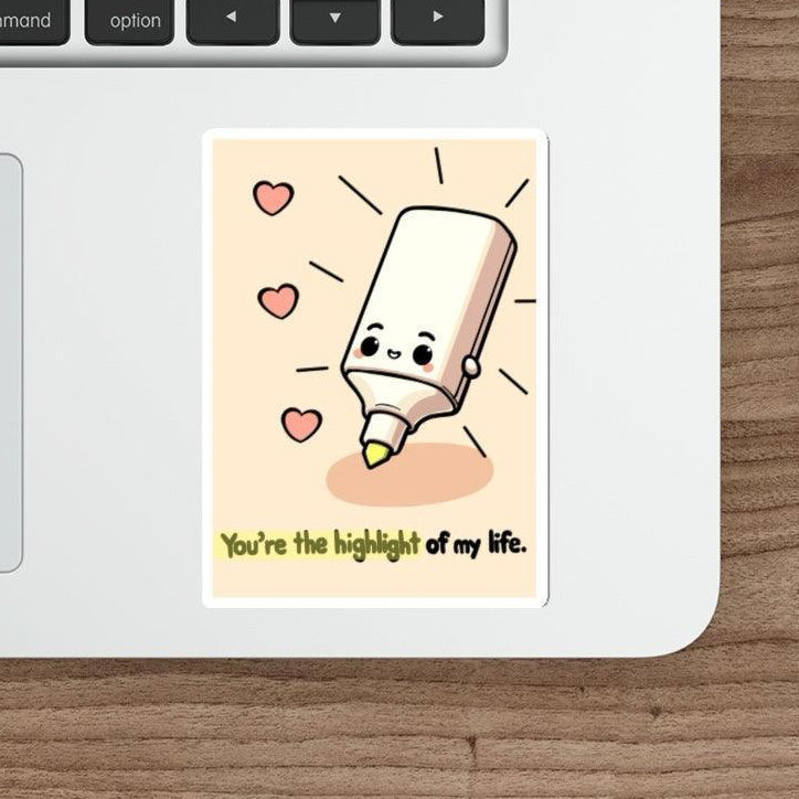 You're the Highlight of My Life Sticker