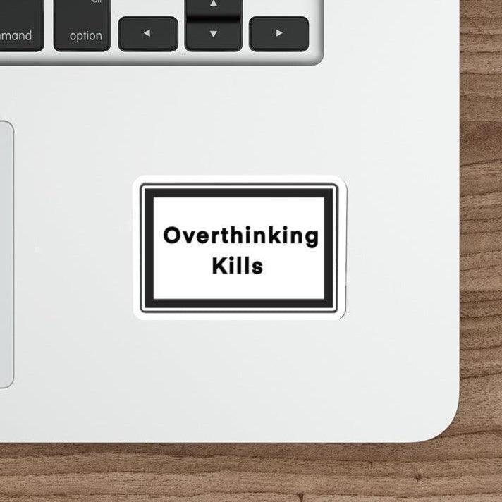 Overthinking Kills Sticker