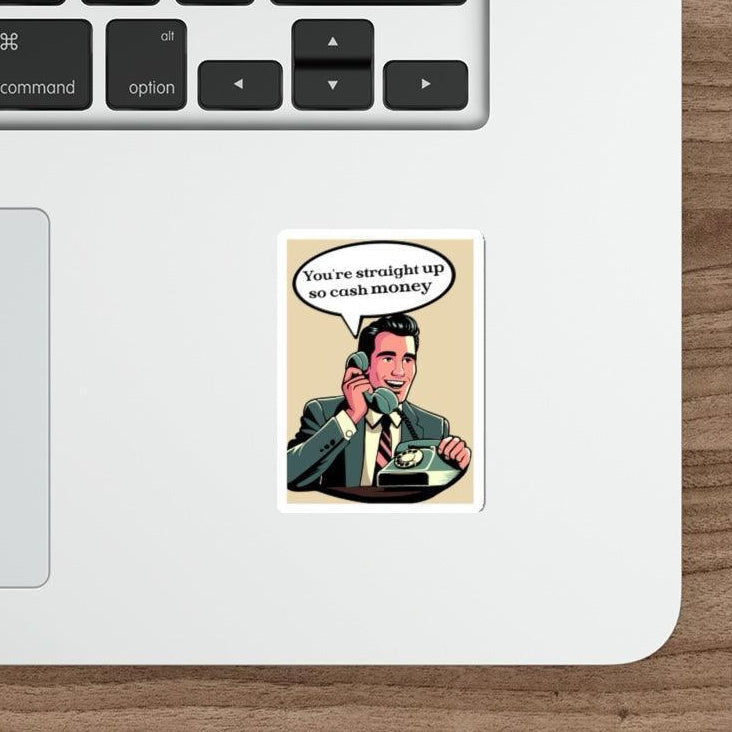 You're Straight Up So Cash Money Sticker