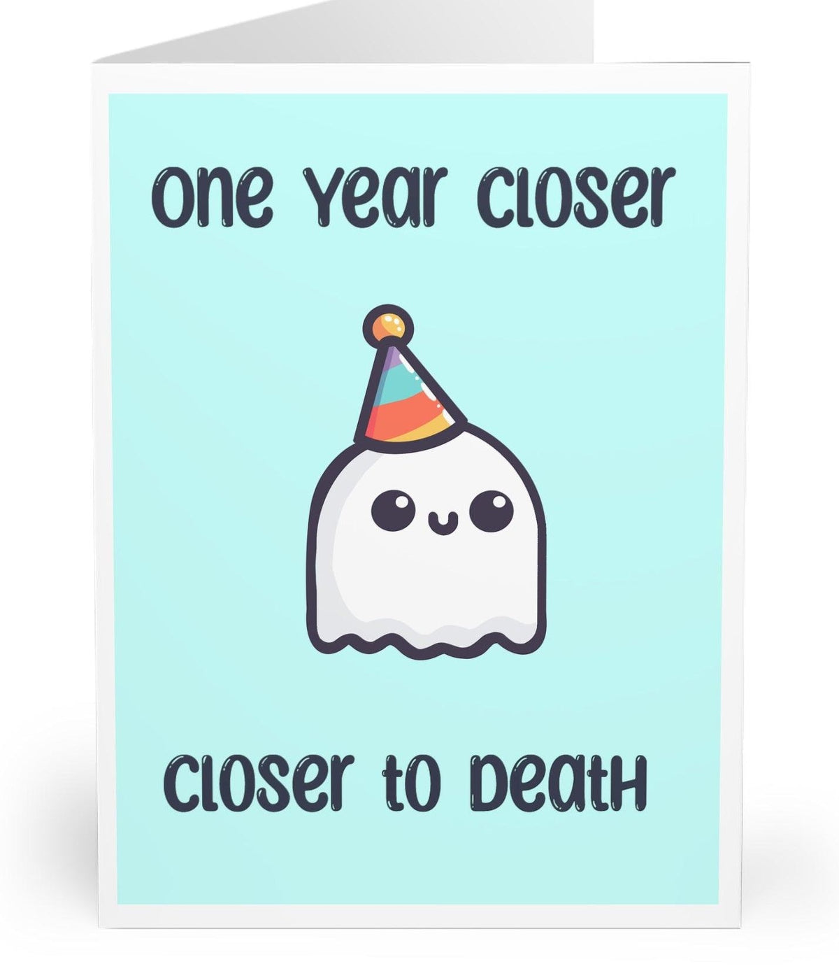 One Year Closer to Death Card