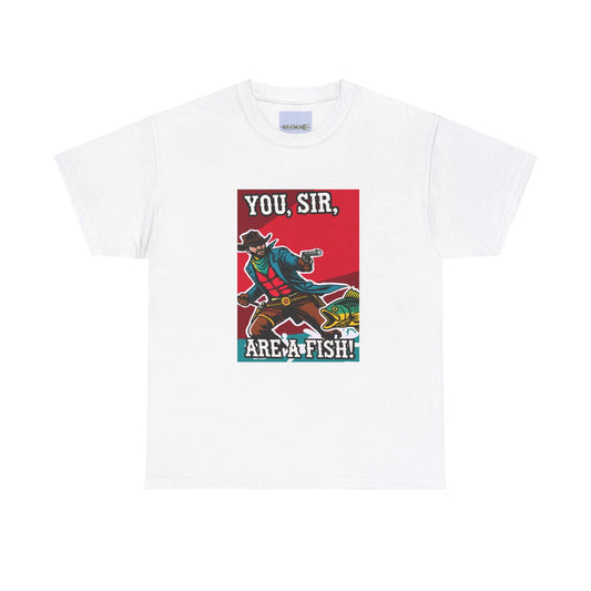 "You, Sir, Are a Fish!" – Funny Cowboy T-shirt
