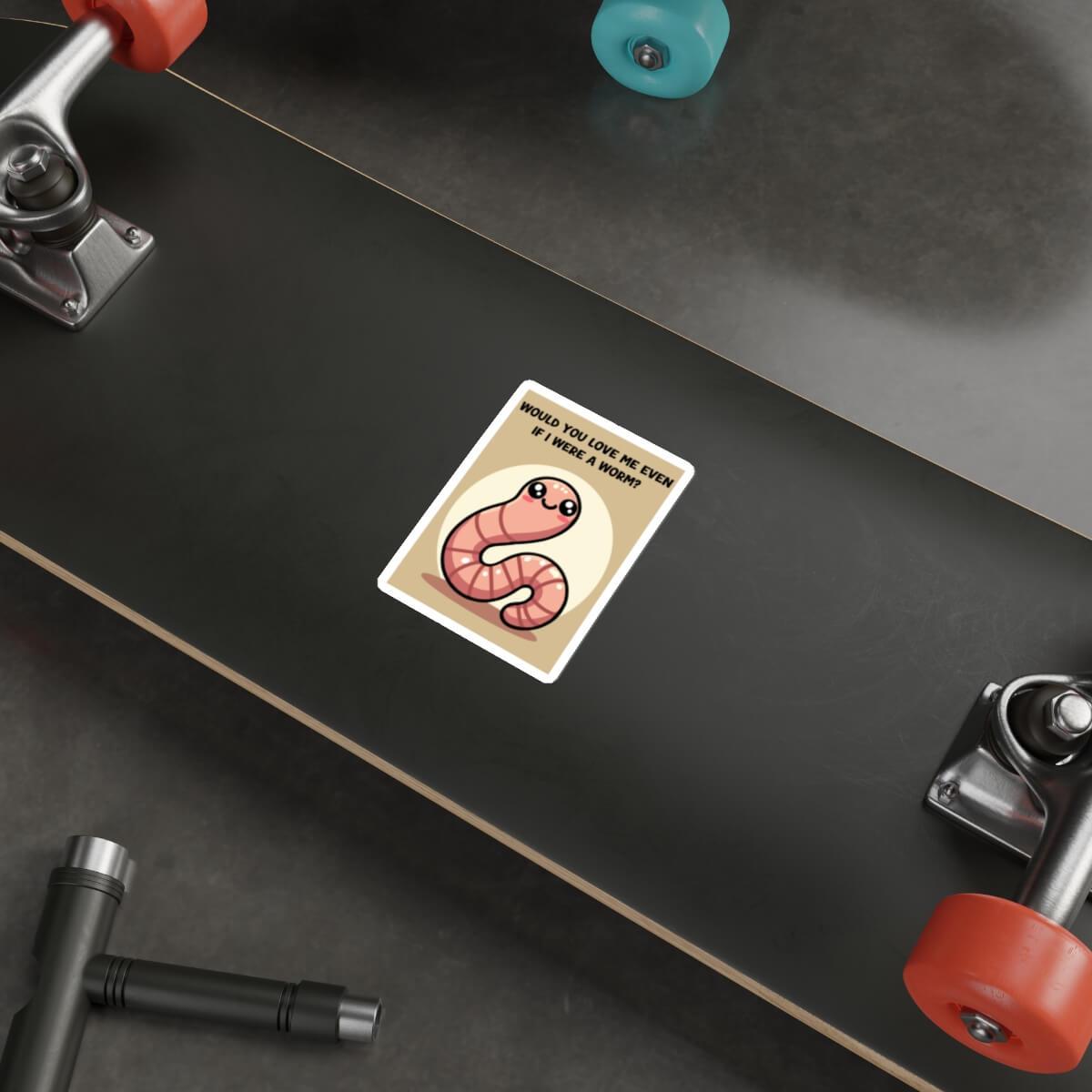 Would You Love Me If I Were a Worm? Sticker