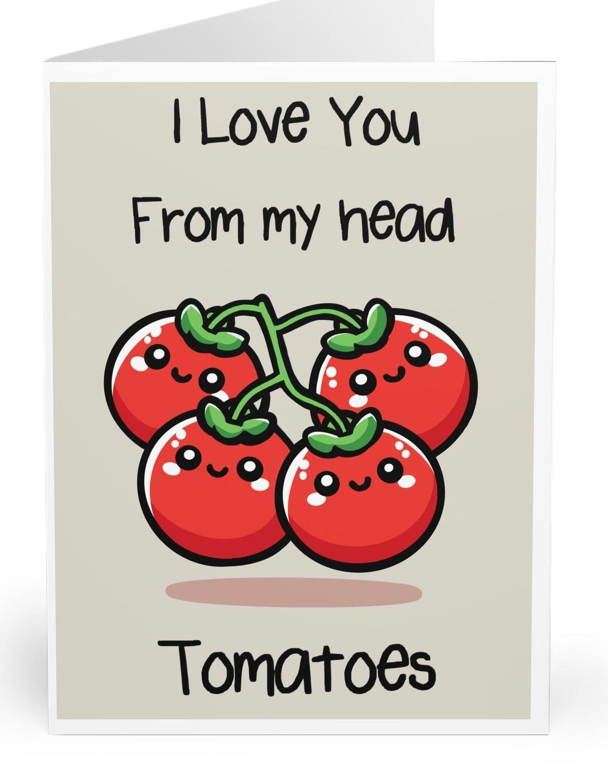 Love You From My Head Tomatoes Card