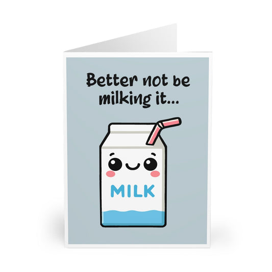 Better Not Be Milking It Funny Pun Greeting Card