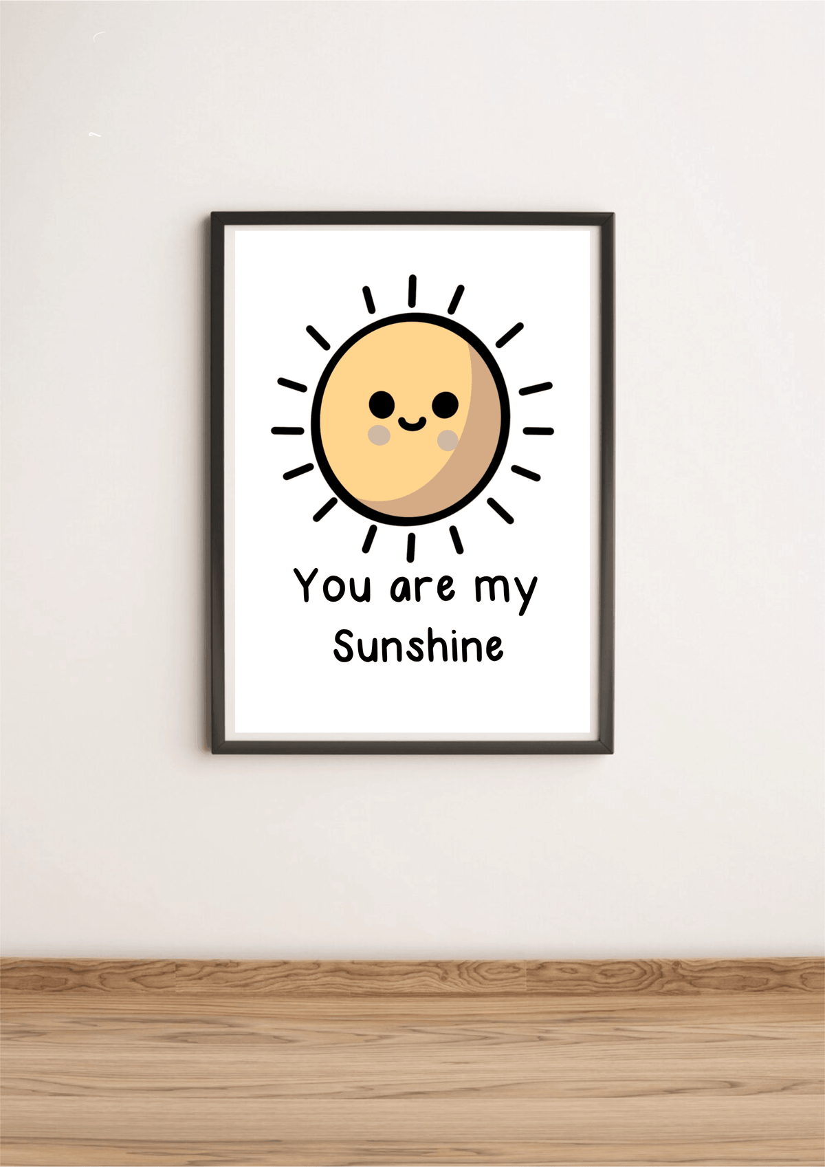 You Are My Sunshine Print