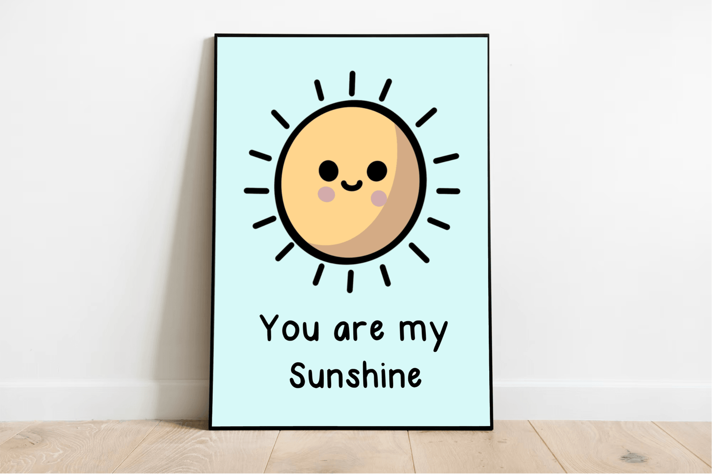 You Are My Sunshine Print