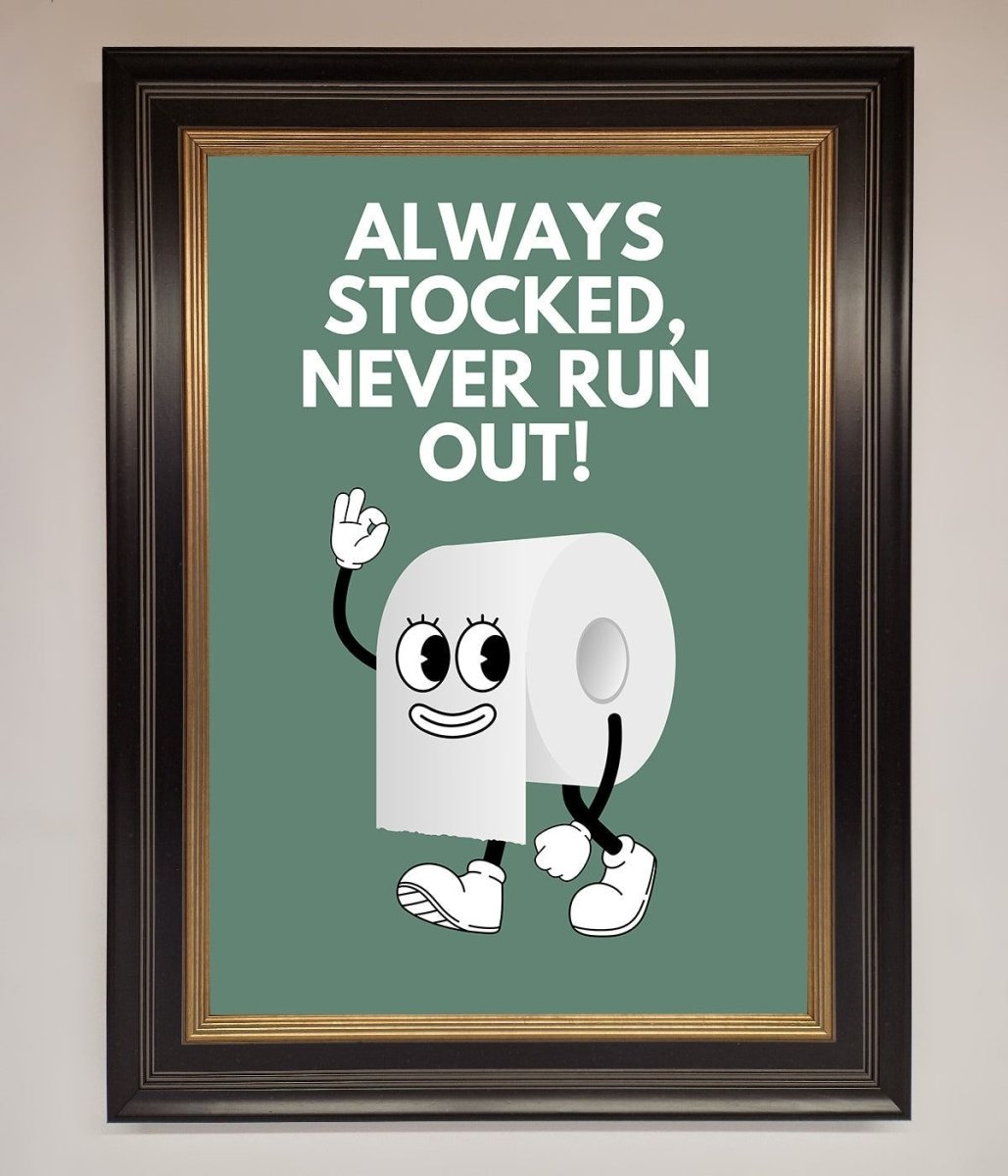 Always Stocked Bathroom Quote Framed Poster