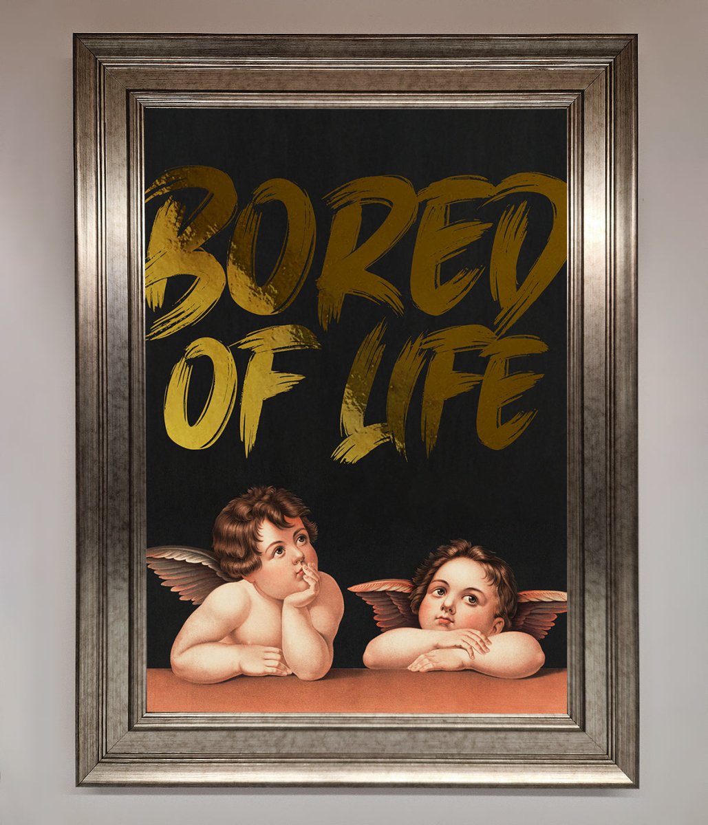 Bored Of Life Foil Print