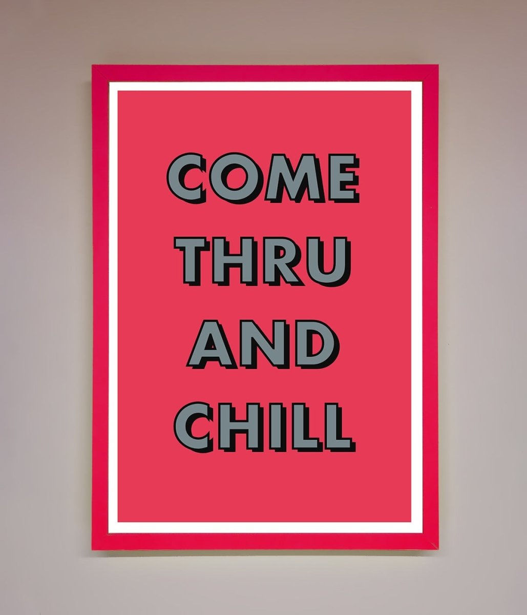 Come Thru And Chill Framed Poster