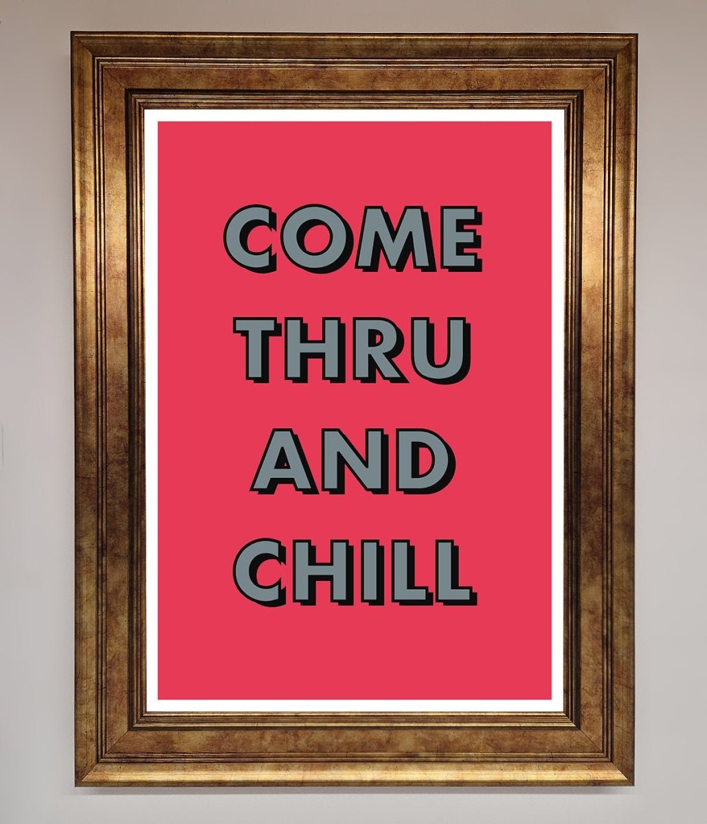 Come Thru And Chill Framed Poster