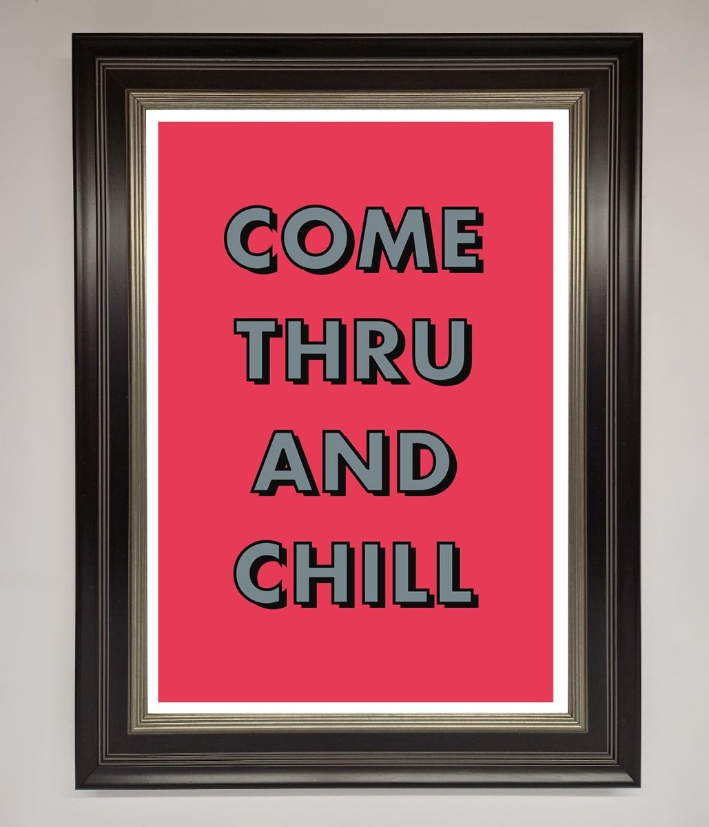 Come Thru And Chill Framed Poster