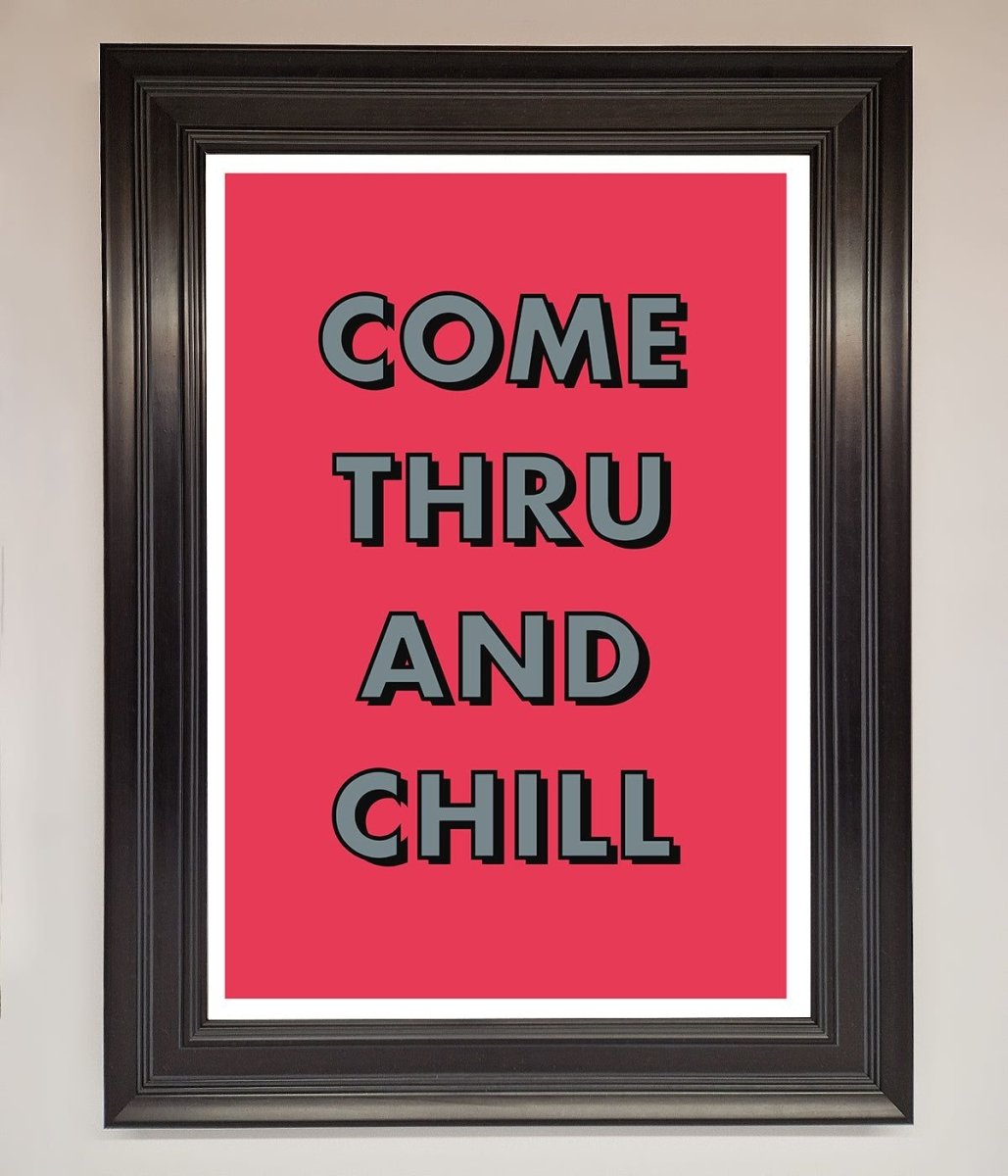 Come Thru And Chill Framed Poster