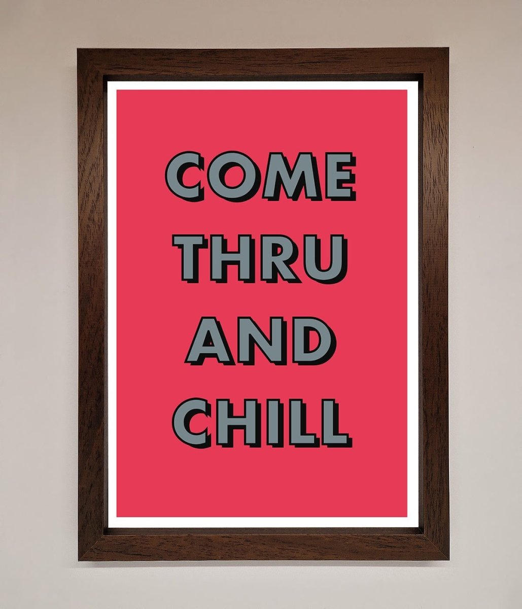 Come Thru And Chill Framed Poster