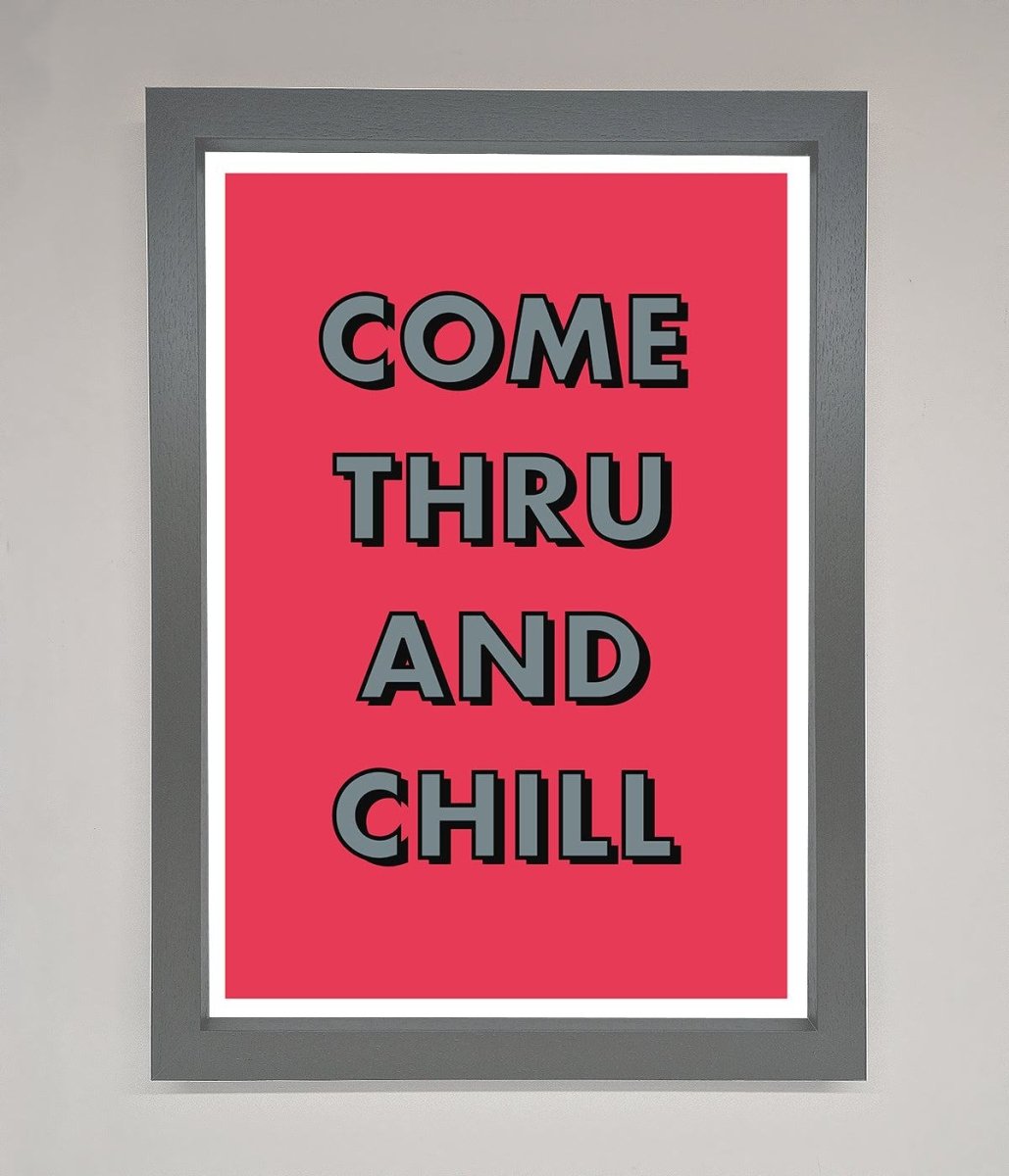 Come Thru And Chill Framed Poster