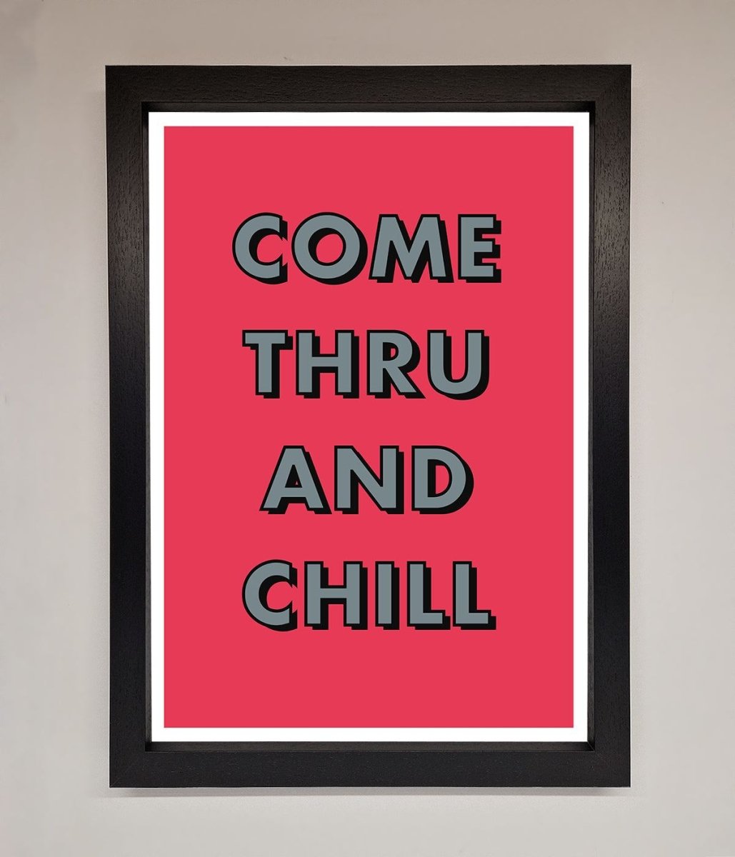 Come Thru And Chill Framed Poster