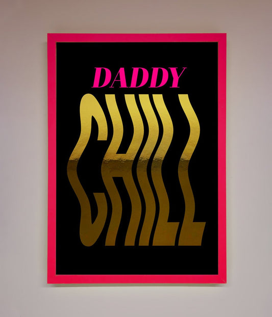 Daddy Chill Foil Print
