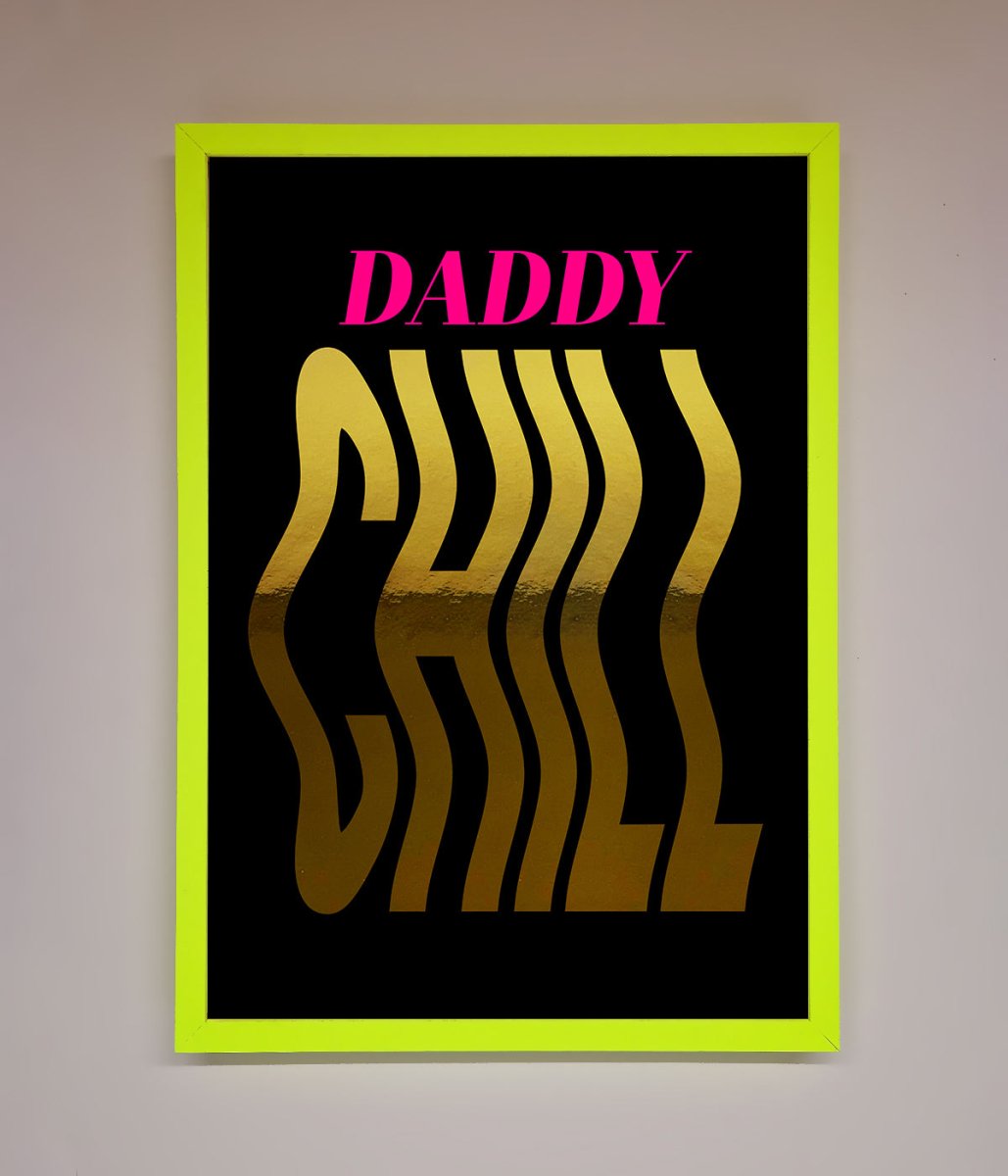 Daddy Chill Foil Print