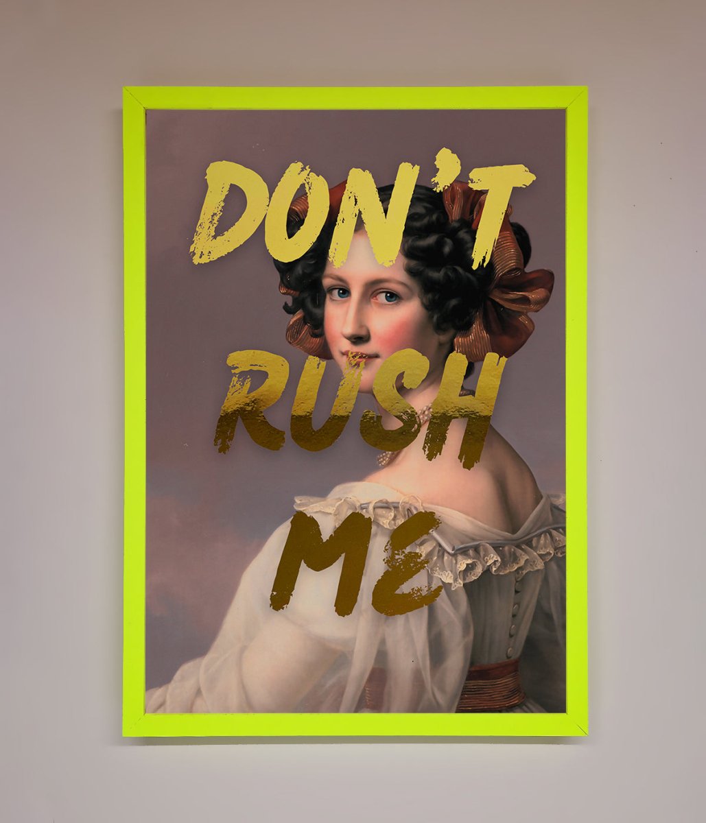 Dont Rush Me Foil Print