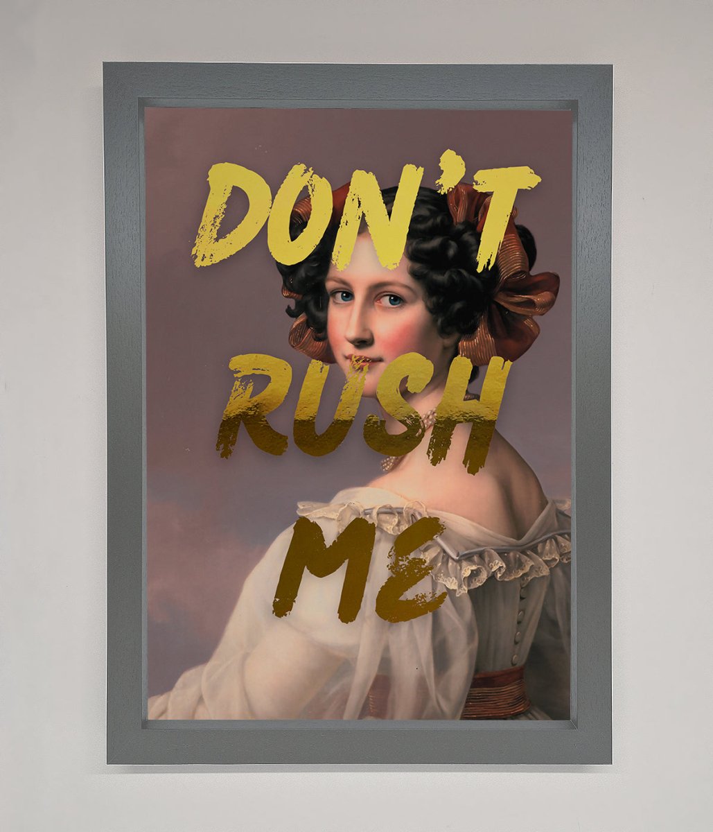 Dont Rush Me Foil Print