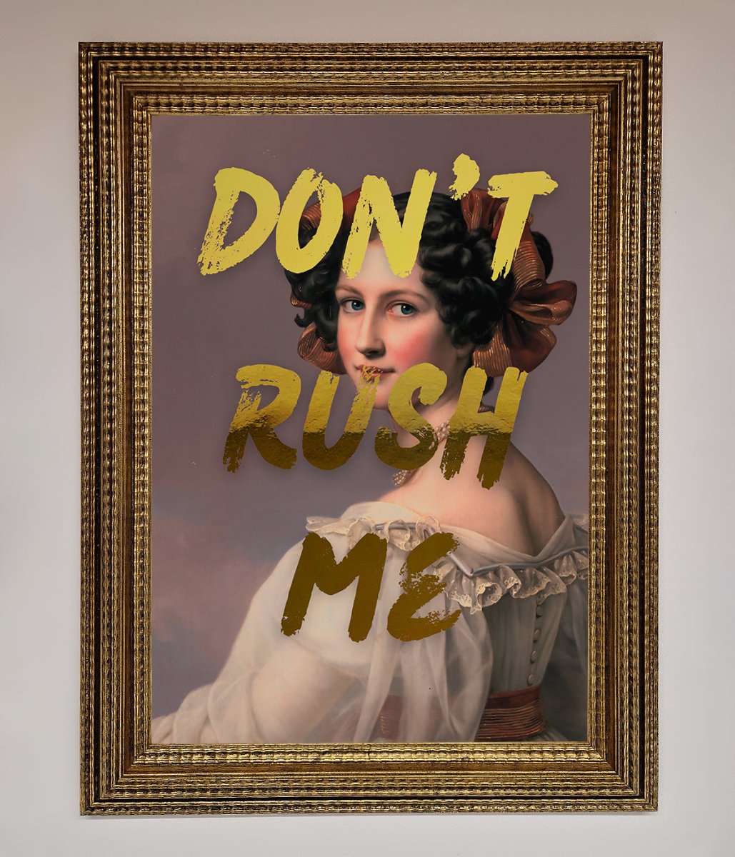 Dont Rush Me Foil Print