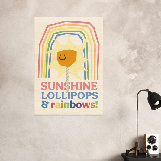 Sunshine, Lollipops & Rainbows - Wood Print