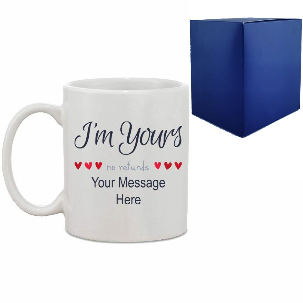 Printed Hot Drinks Mug with I'm Yours, no refunds Design