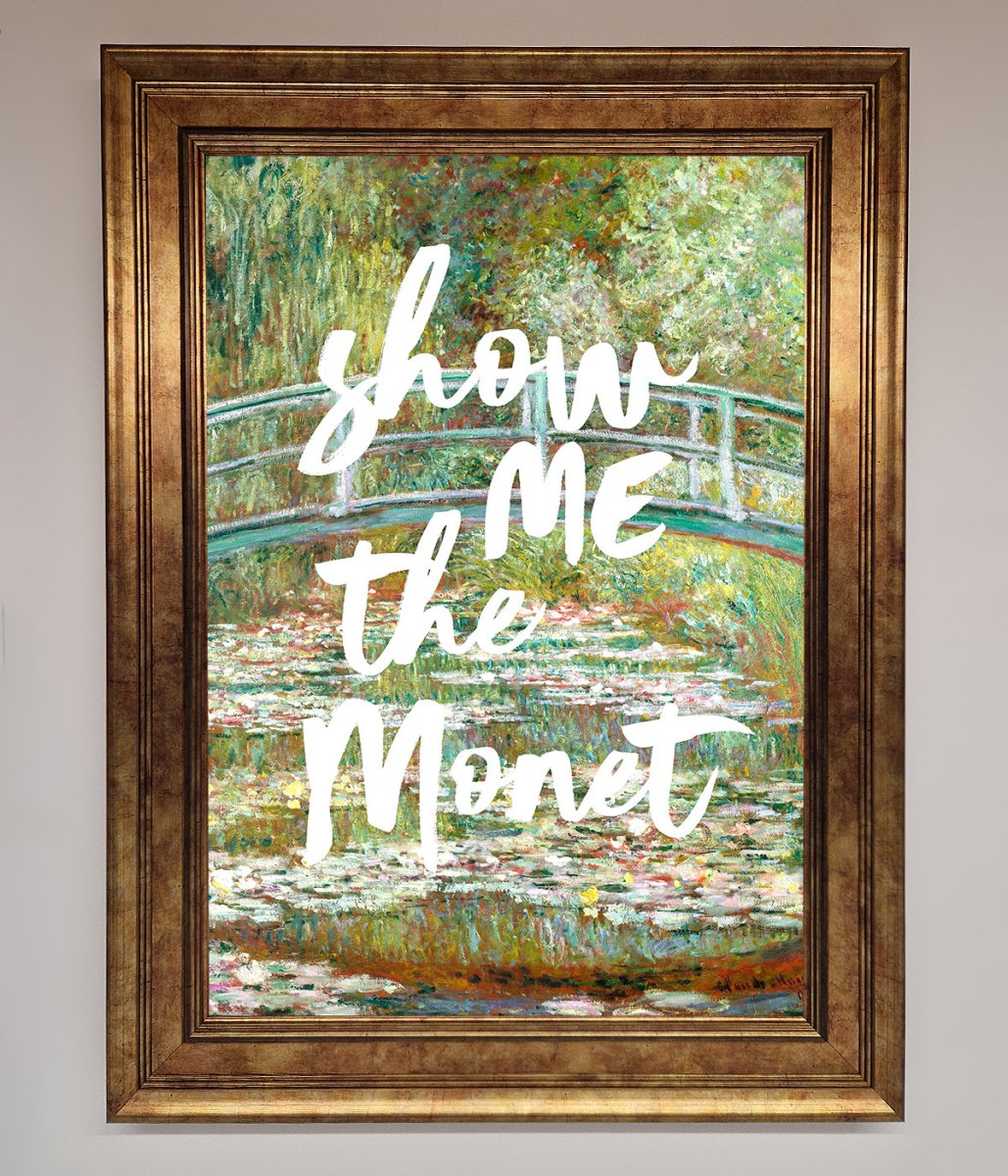 Show Me The Monet Framed Poster