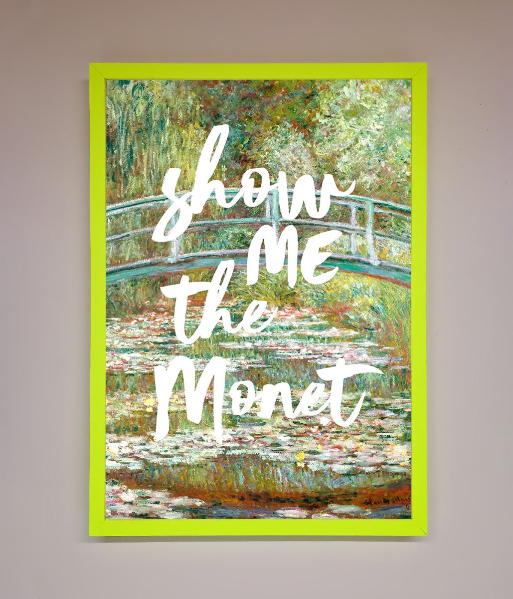 Show Me The Monet Framed Poster