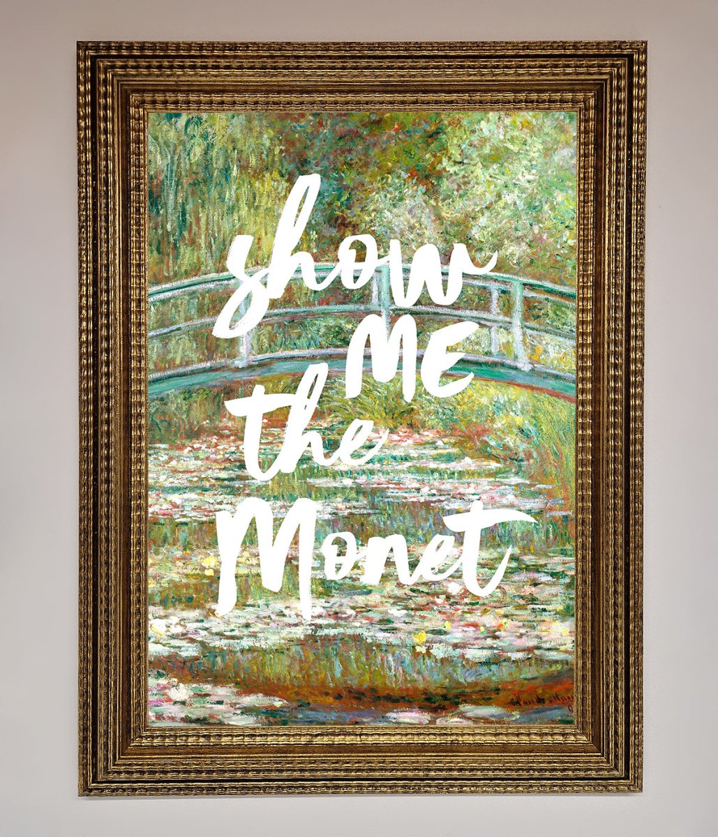 Show Me The Monet Framed Poster