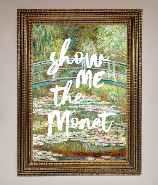 Show Me The Monet Framed Poster