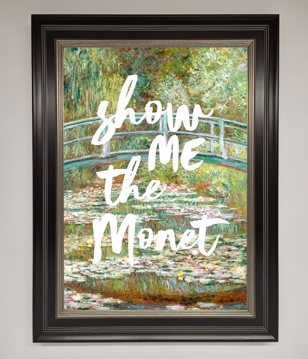 Show Me The Monet Framed Poster