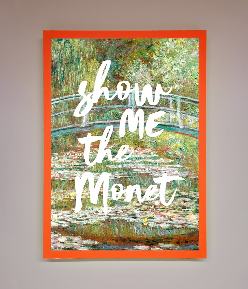 Show Me The Monet Framed Poster