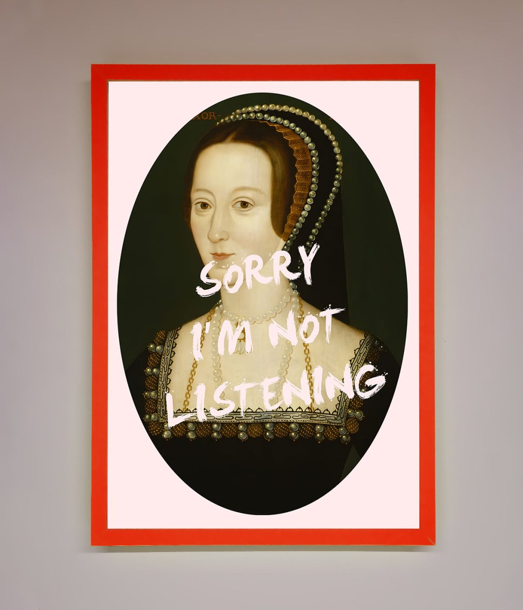 Sorry Im Not Listening Framed Wall Art