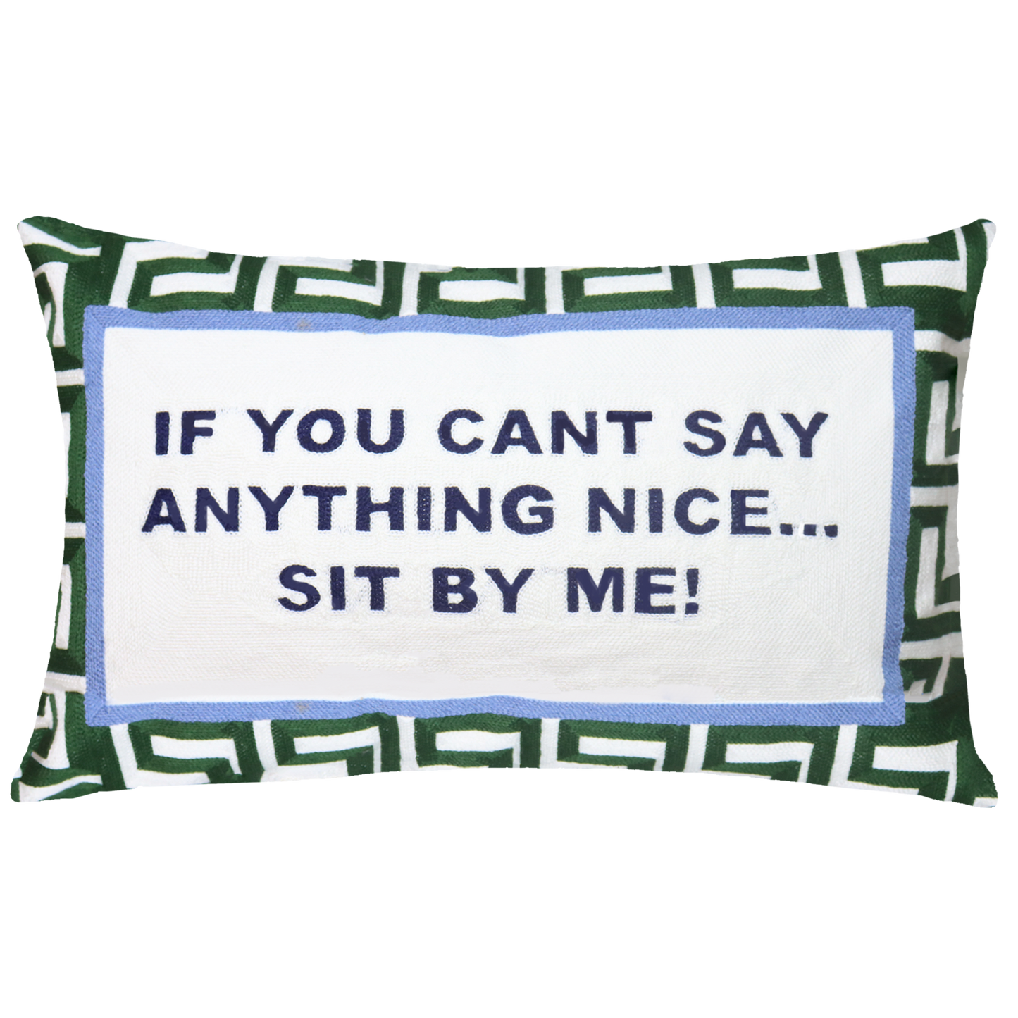 If You Can't Say Anything Nice… Sit By Me Needlepoint Pillow