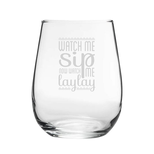 Watch Me Sip, Now Watch Me Laylay - Engraved Novelty Stemless Wine Gin Tumbler